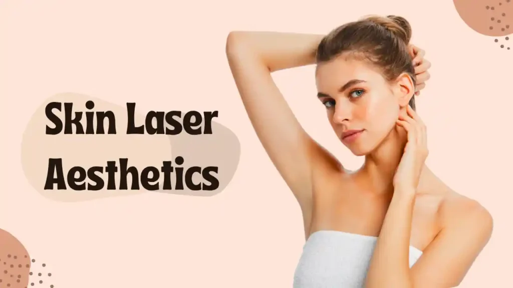 Skin Laser Aesthetics
