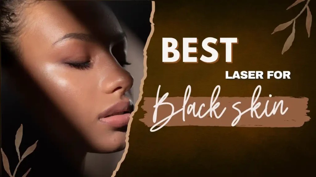 best laser for dark skin
